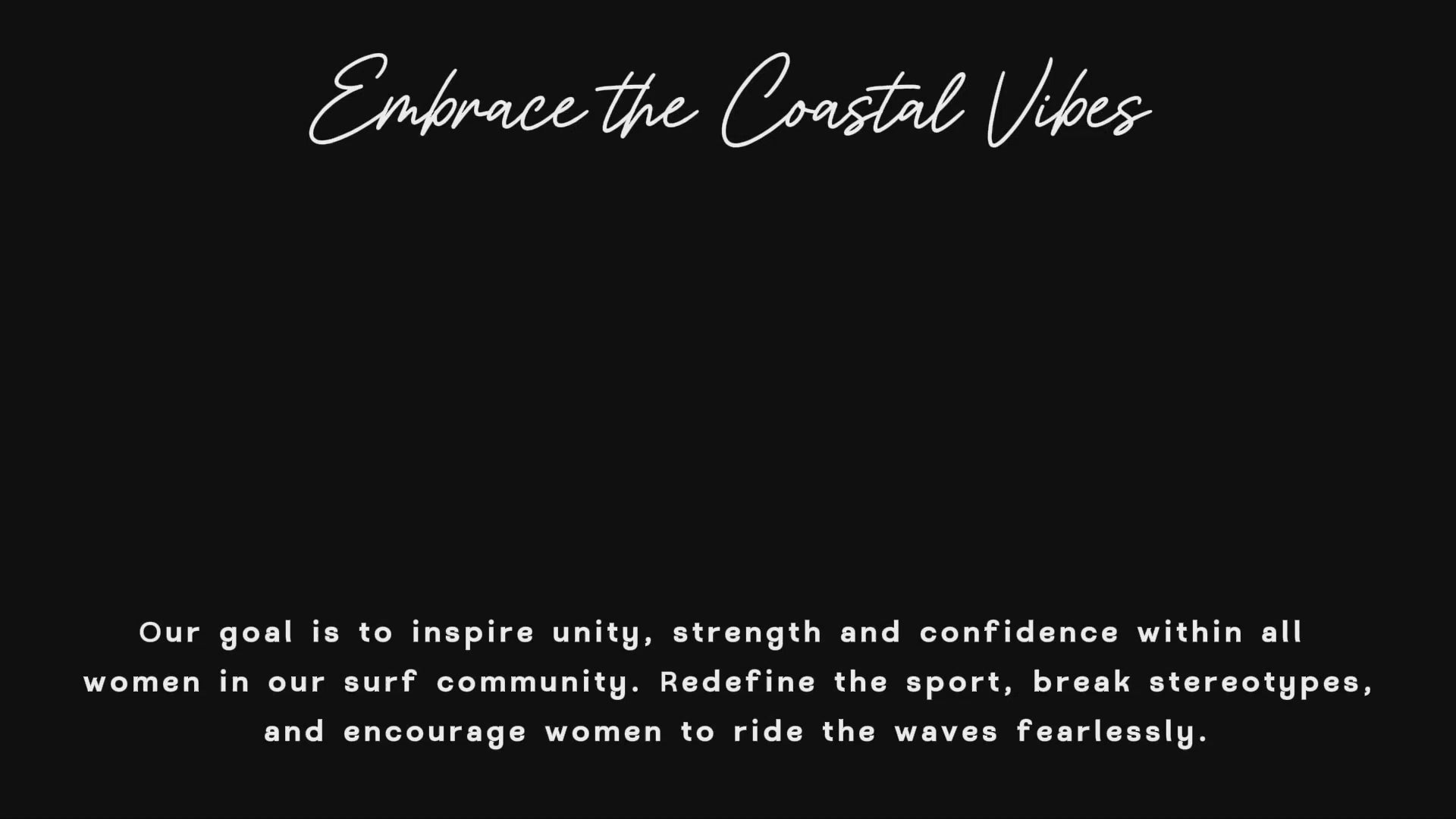 Load video: The video shows strong and confident females surfing and skating. It ends with the surfsistahz logo.